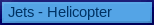   Jets - Helicopter